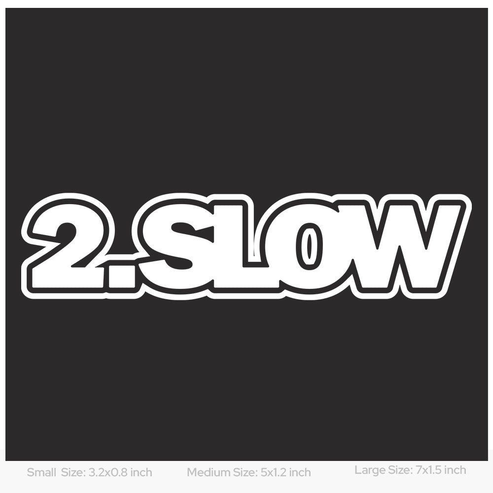 Too Slow Car Decal Sticker