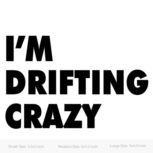 I'm Drifting Crazy car decal sticker