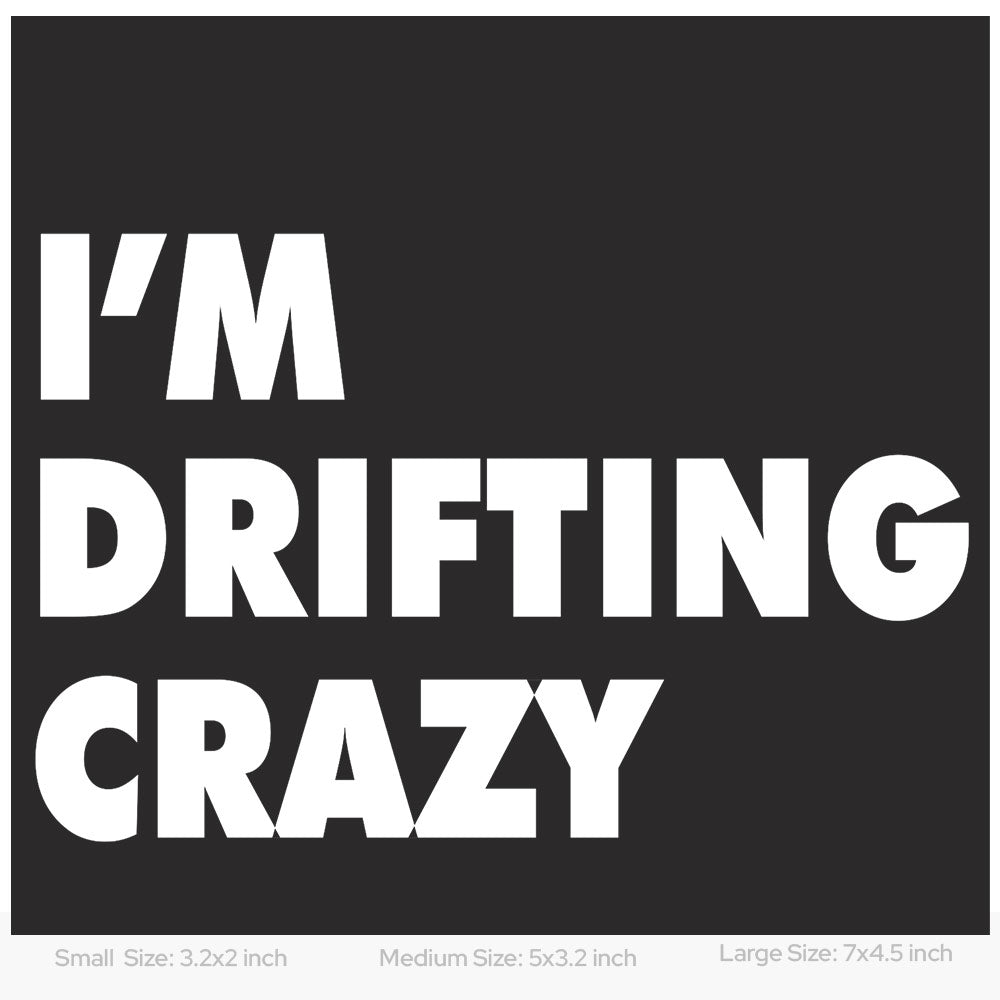 I'm Drifting Crazy car decal sticker