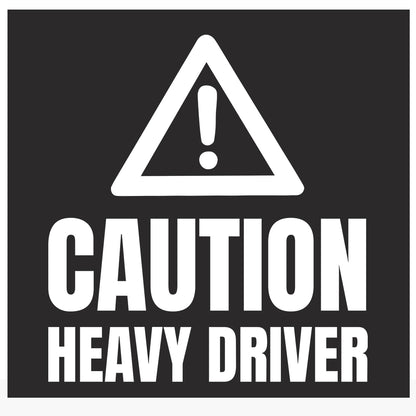 Caution Heavy Driver Car decal