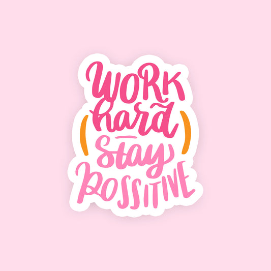 Work Hard Stay Positive Sticker