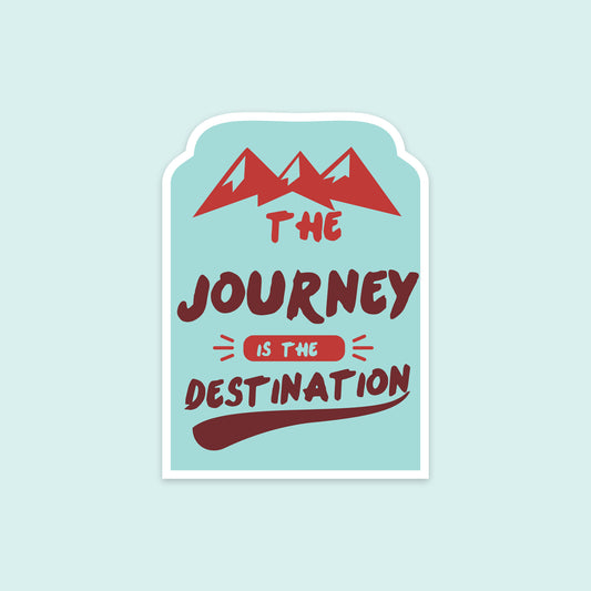 The Journey Is the Destination Sticker