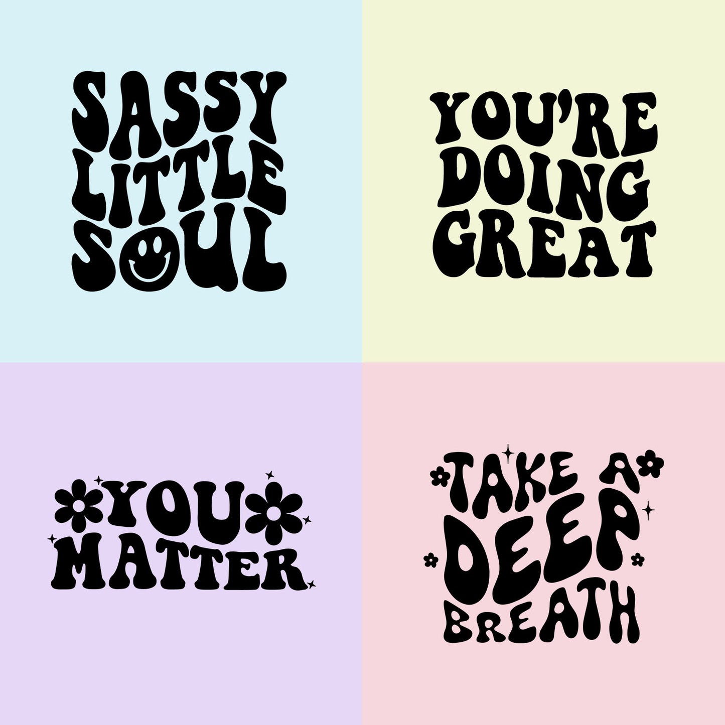 Four colorful squares each containing inspirational quote mirrors: "sassy little soul," "you're doing great," "you matter" adorned with flowers, and "take a deep breath" with stars.