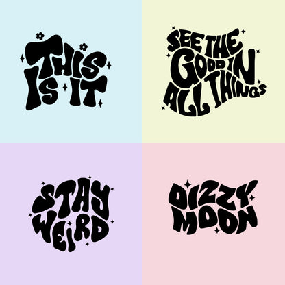 Four colorful squares containing whimsical black text phrases: "this is it" on blue, "see the good in all things" on yellow, "stay weird" on pink, "dizzy moon