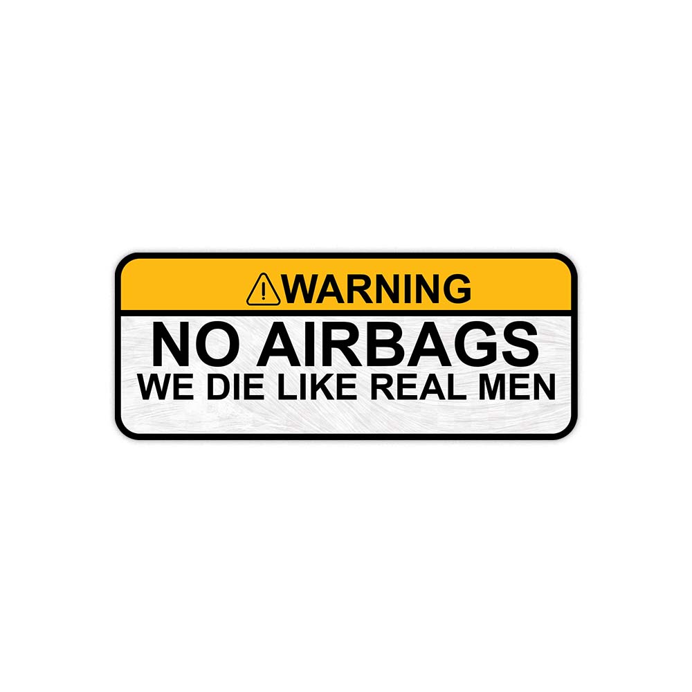 No Airbags we die like real men sticker