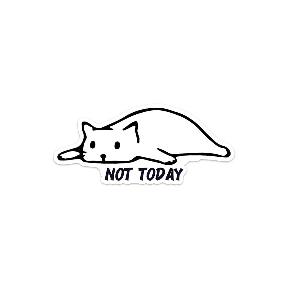 Not Today Sticker