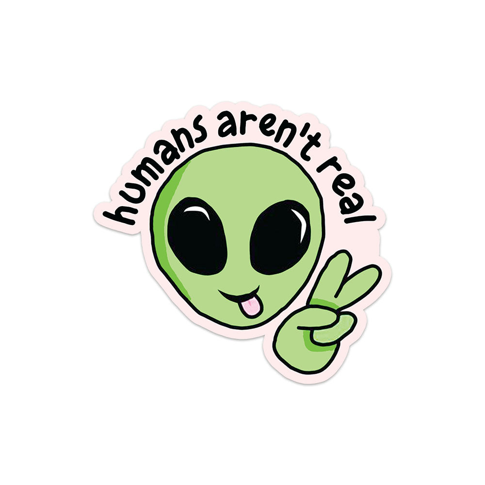 Humans Are't Real Sticker