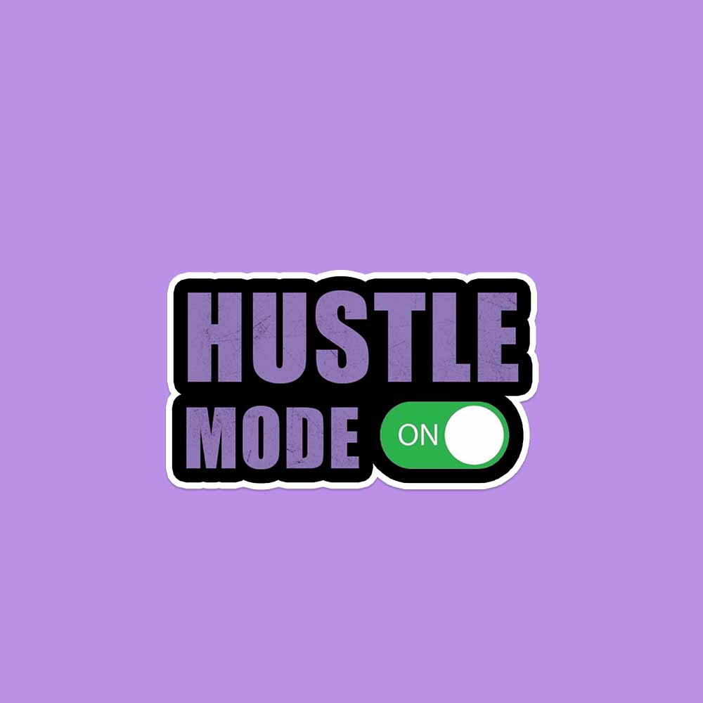 Hustle mode ON Sticker