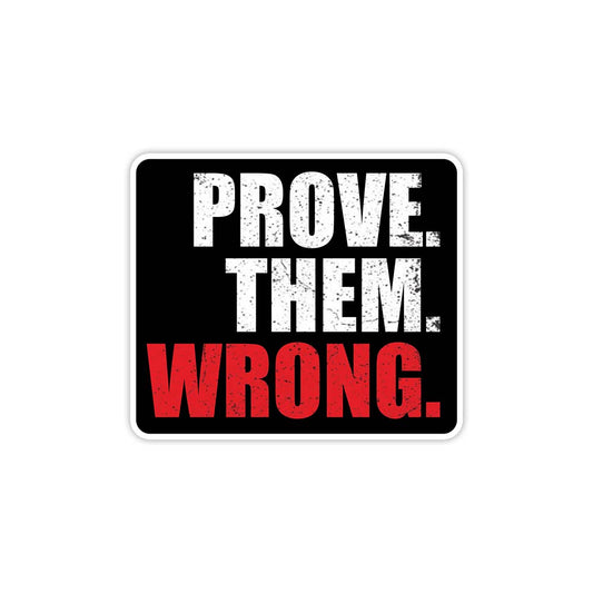 Prove them wrong motivational sticker