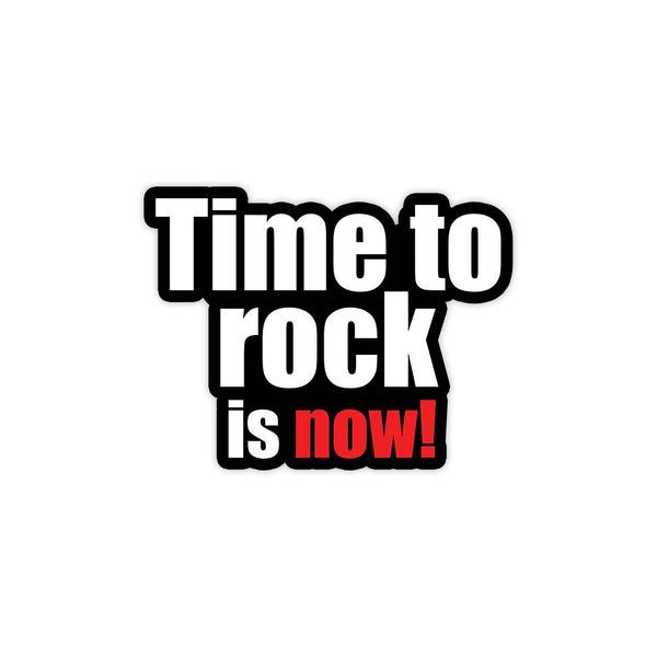 Time to rock is now motivational sticker